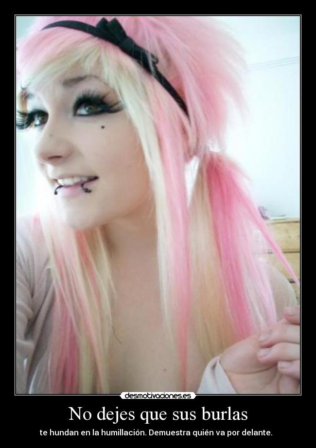 No dejes que sus burlas - te hundan en la humillación. Demuestra quién va por delante.  