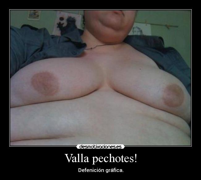 Valla pechotes! - 