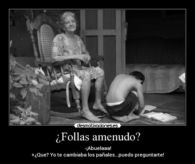 ¿Follas amenudo? -