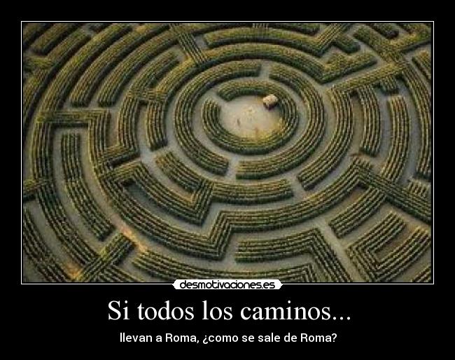 Si todos los caminos... -