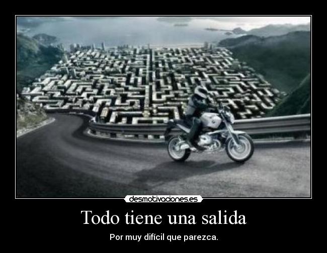 Todo tiene una salida -