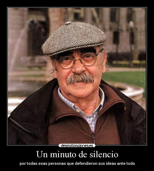 Un minuto de silencio - por todas esas personas que defendieron sus ideas ante todo