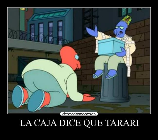LA CAJA DICE QUE TARARI -
