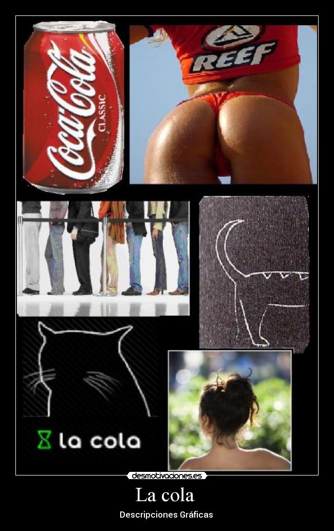 La cola - Descripciones Gráficas