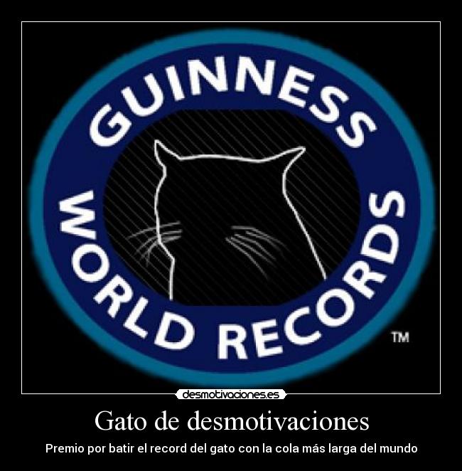 Gato de desmotivaciones - Premio por batir el record del gato con la cola más larga del mundo