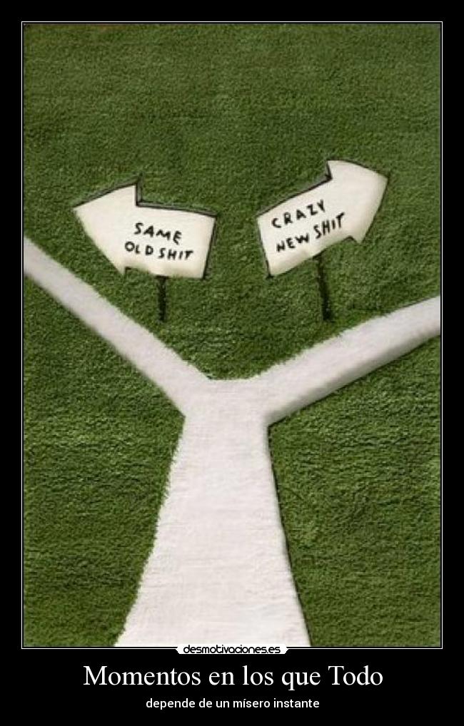 Momentos en los que Todo -