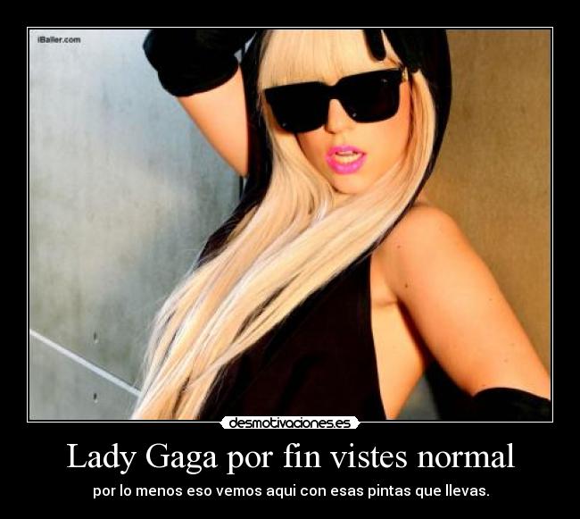 Lady Gaga por fin vistes normal -