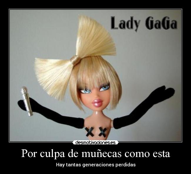 Por culpa de muñecas como esta -