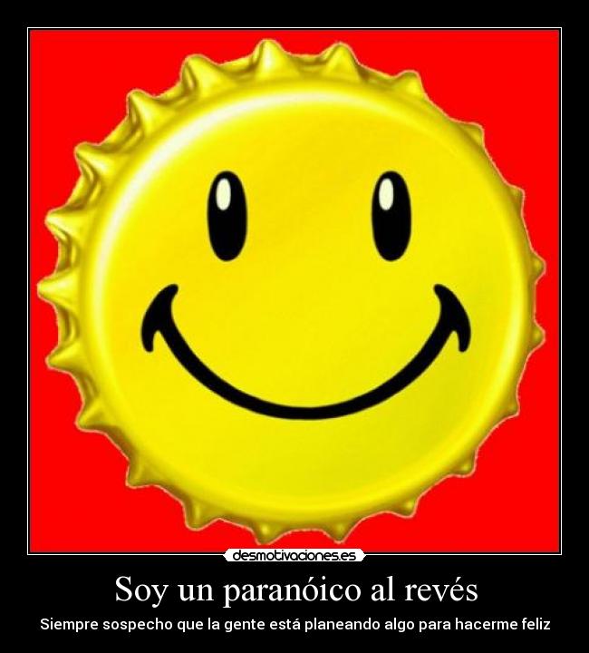 Soy un paranóico al revés -