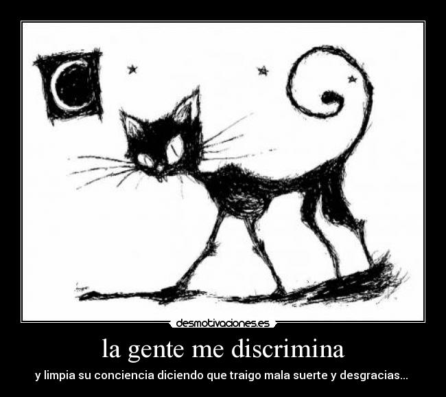 la gente me discrimina -