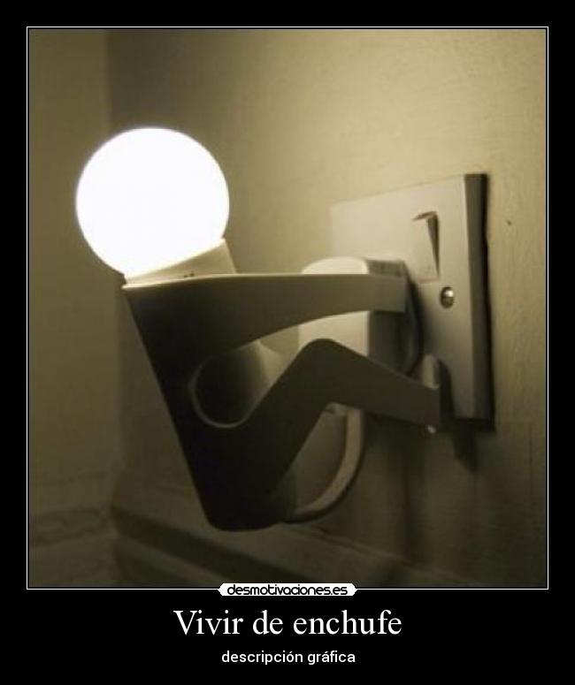 Vivir de enchufe - descripción gráfica