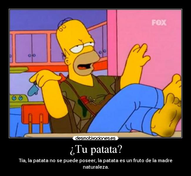 ¿Tu patata? -