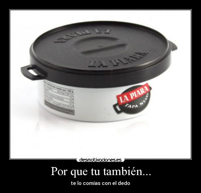 Por que tu también... -