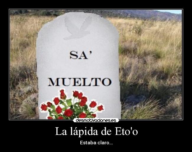 La lápida de Etoo - Estaba claro...