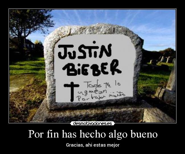 Por fin has hecho algo bueno - 