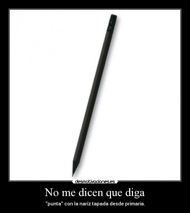 No me dicen que diga -
