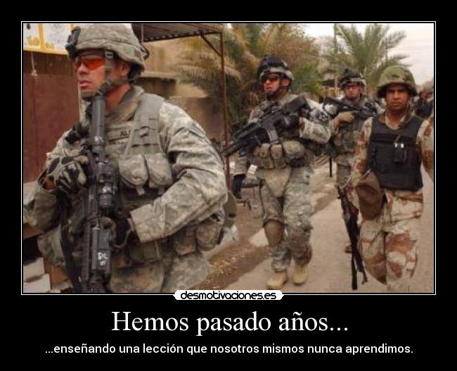 Hemos pasado años... - ...enseñando una lección que nosotros mismos nunca aprendimos.