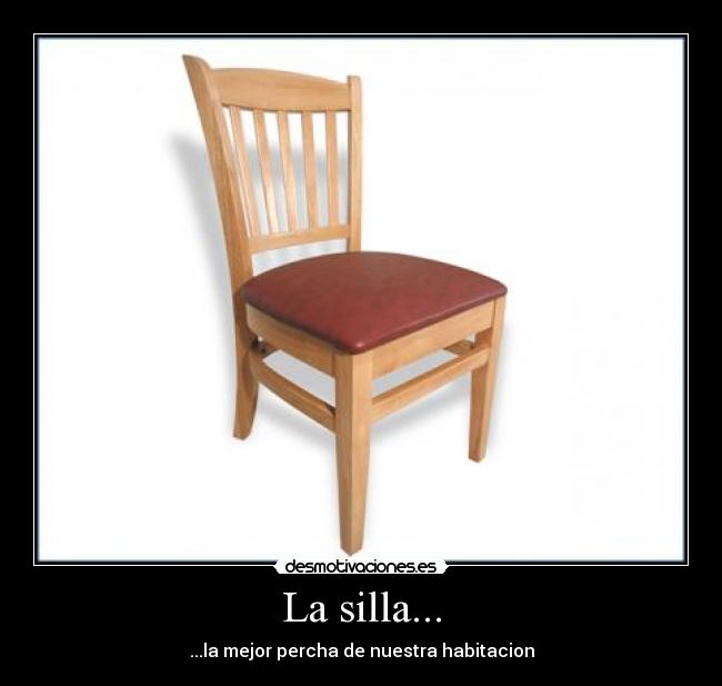 La silla... -