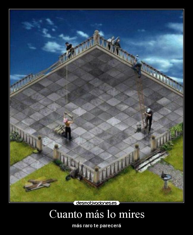 Cuanto más lo mires - más raro te parecerá