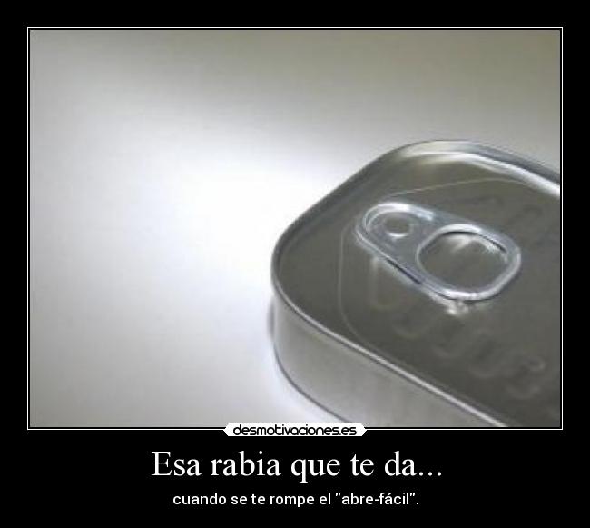 Esa rabia que te da... - 