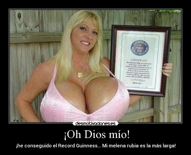 ¡Oh Dios mío! - ¡he conseguido el Record Guinness... Mi melena rubia es la más larga!