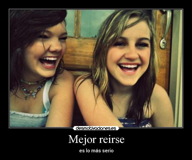 Mejor reirse - es lo más serio