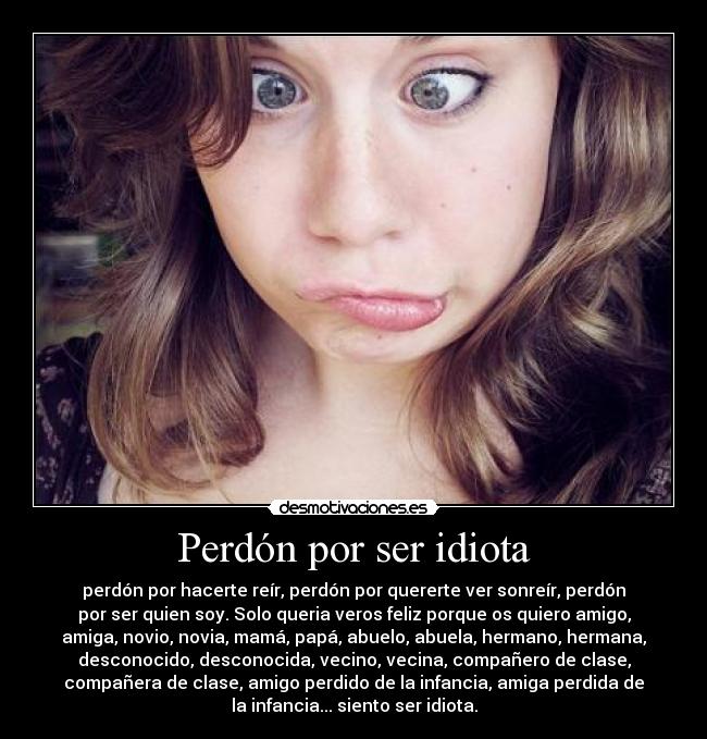 carteles siento ser idiota perdon por ser idiota desmotivaciones