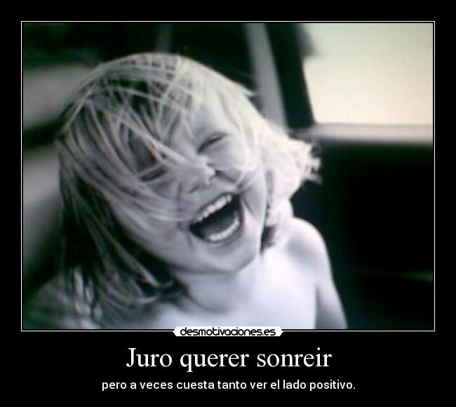 Juro querer sonreir -