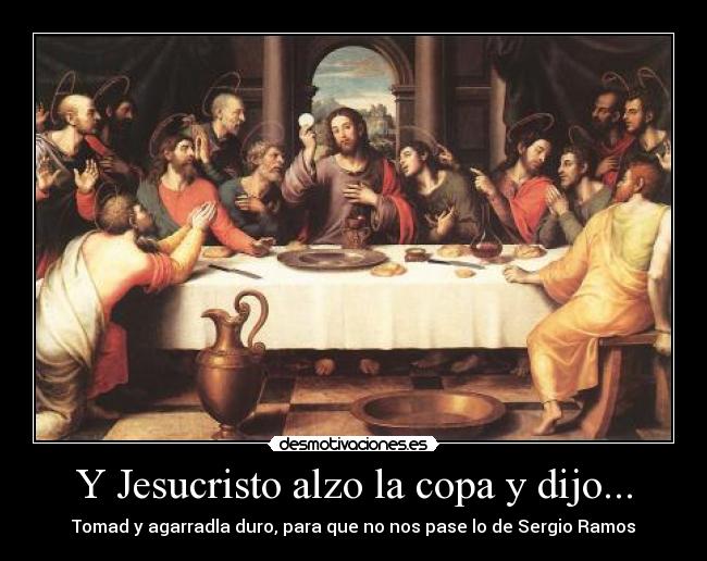 Y Jesucristo alzo la copa y dijo... - 