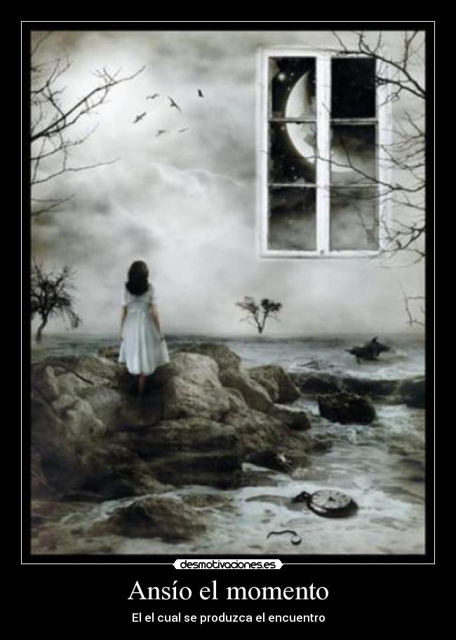Ansío el momento - El el cual se produzca el encuentro