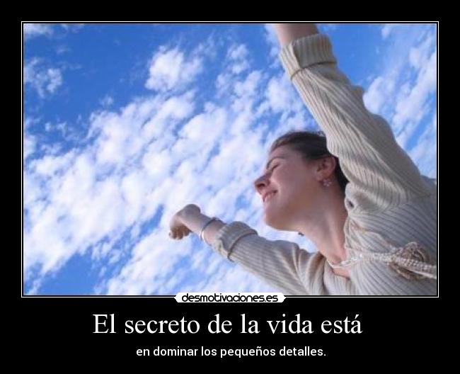 El secreto de la vida está -