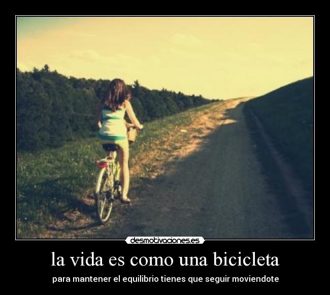 la vida es como una bicicleta - 