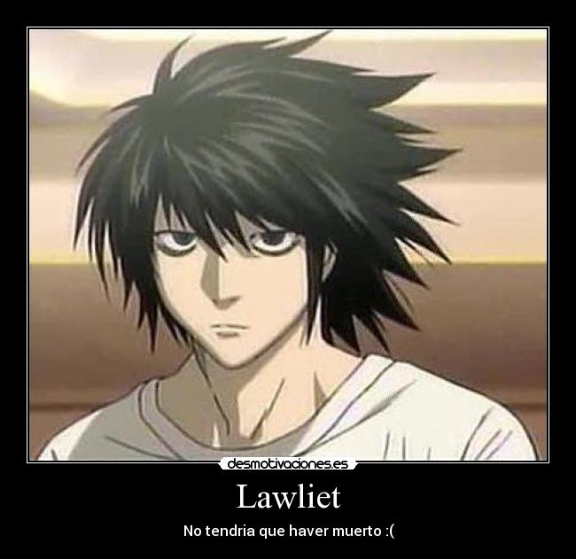 Lawliet - No tendria que haver muerto :(