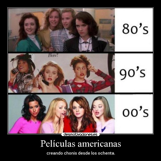 Películas americanas - creando chonis desde los ochenta.