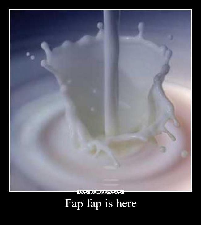 Fap fap is here -