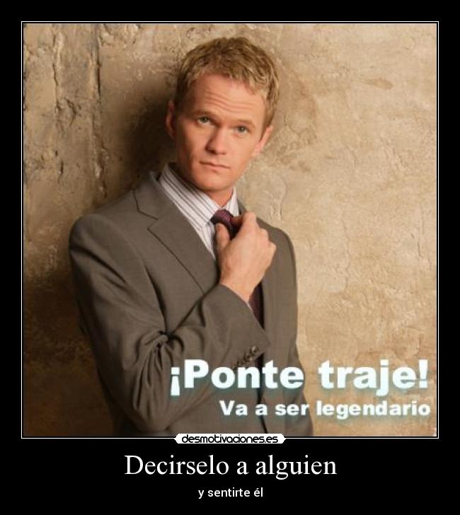 Decirselo a alguien - y sentirte él