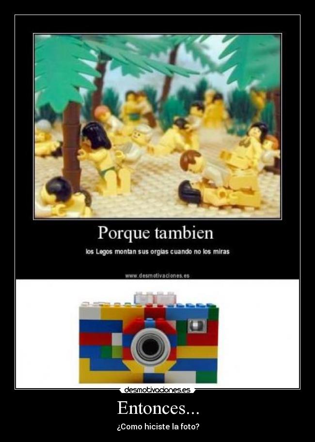 Entonces... - ¿Como hiciste la foto?