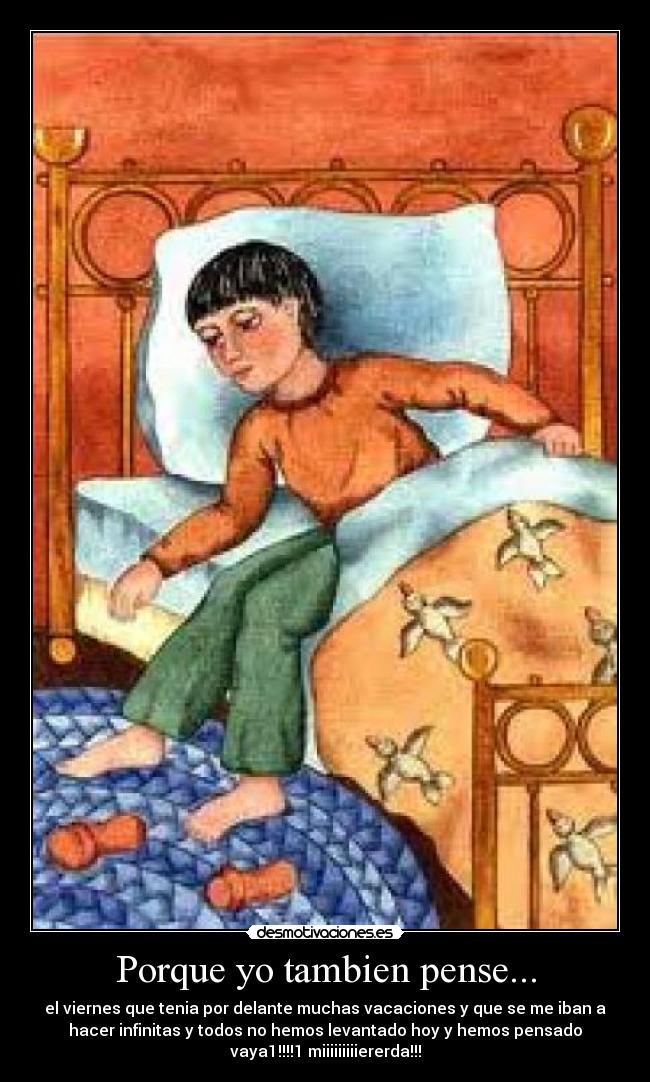 Porque yo tambien pense... -