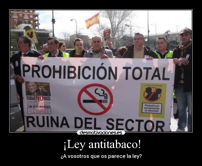 ¡Ley antitabaco! - ¿A vosotros que os parece la ley?