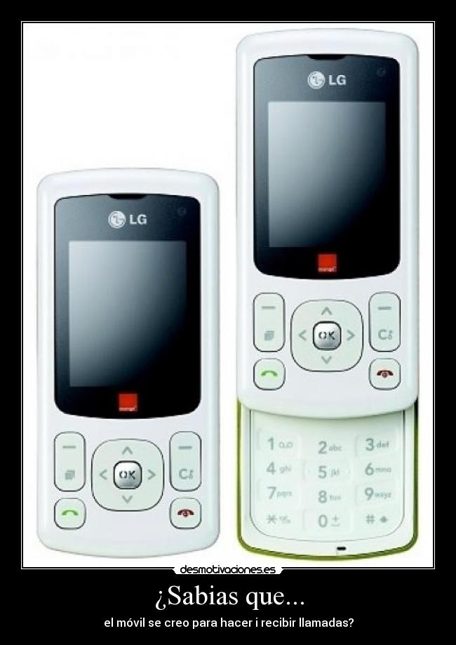¿Sabias que... - el móvil se creo para hacer i recibir llamadas?