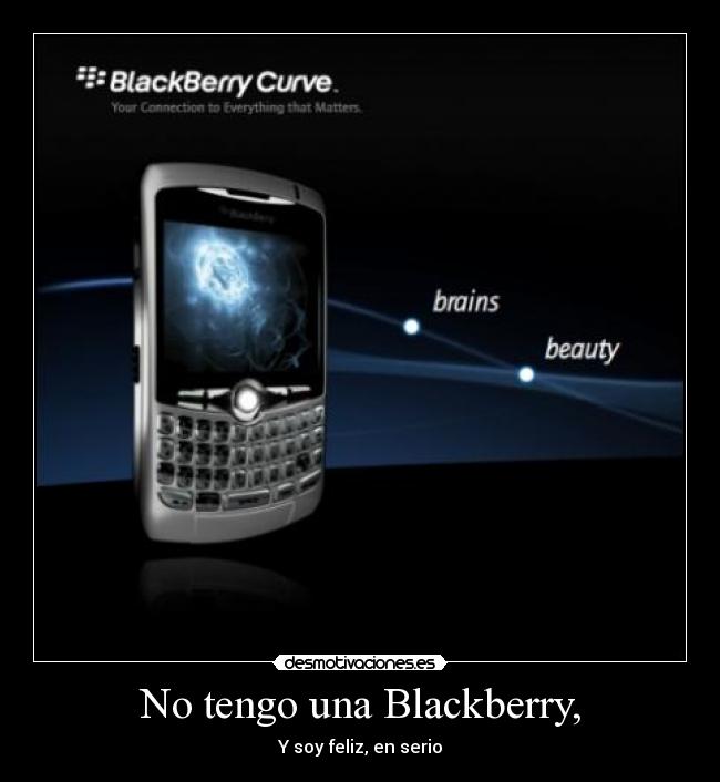 No tengo una Blackberry, -