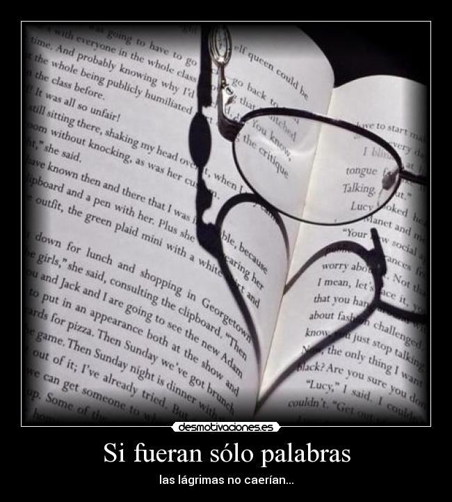 Si fueran sólo palabras - las lágrimas no caerían...