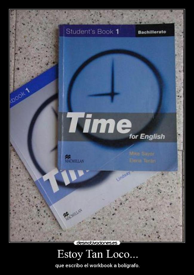 Estoy Tan Loco... - que escribo el workbook a bolígrafo.