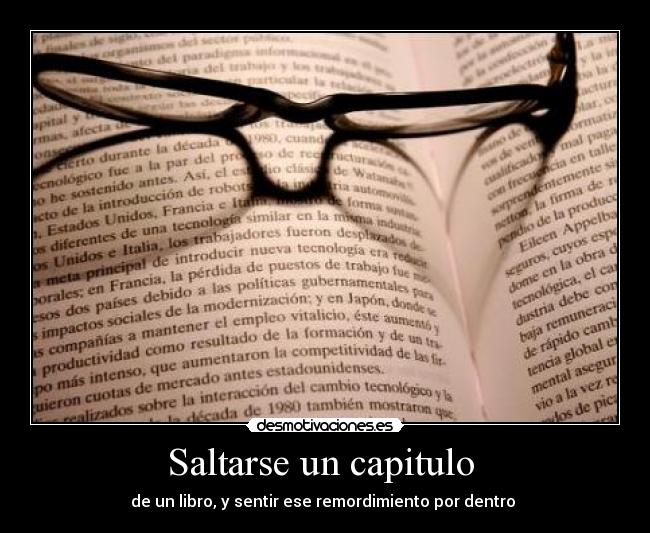 Saltarse un capitulo - de un libro, y sentir ese remordimiento por dentro