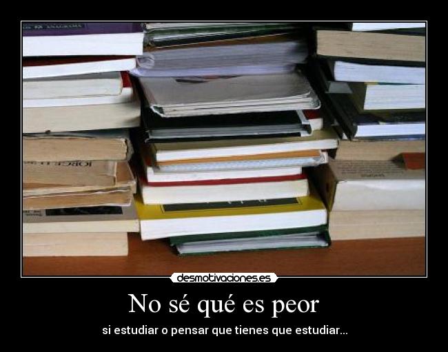 No sé qué es peor - 