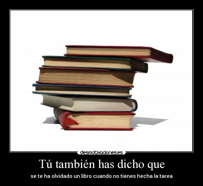 Tú también has dicho que -