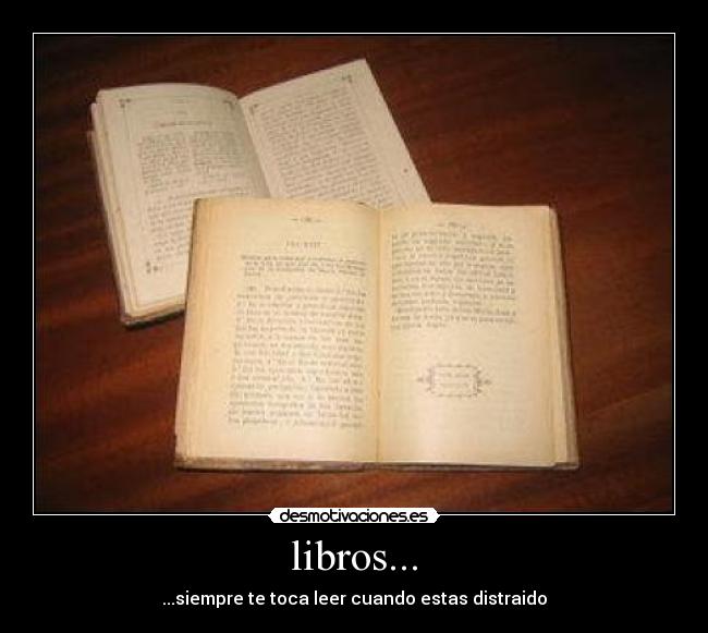libros... - ...siempre te toca leer cuando estas distraido