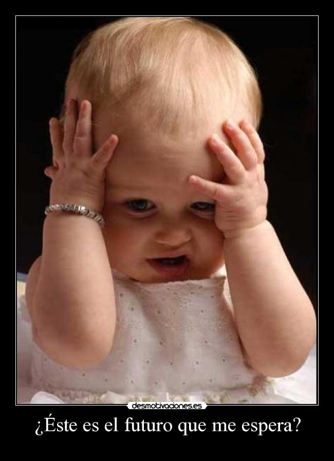 ¿Éste es el futuro que me espera? -