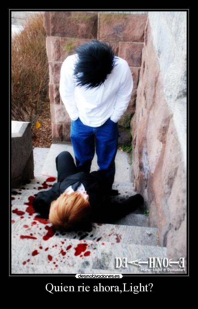 Quien rie ahora,Light? -