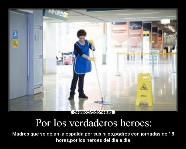 Por los verdaderos heroes: - 